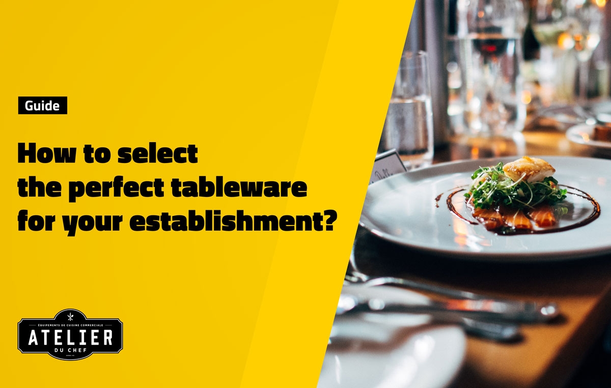 how to select the perfect tableware for your establishment?