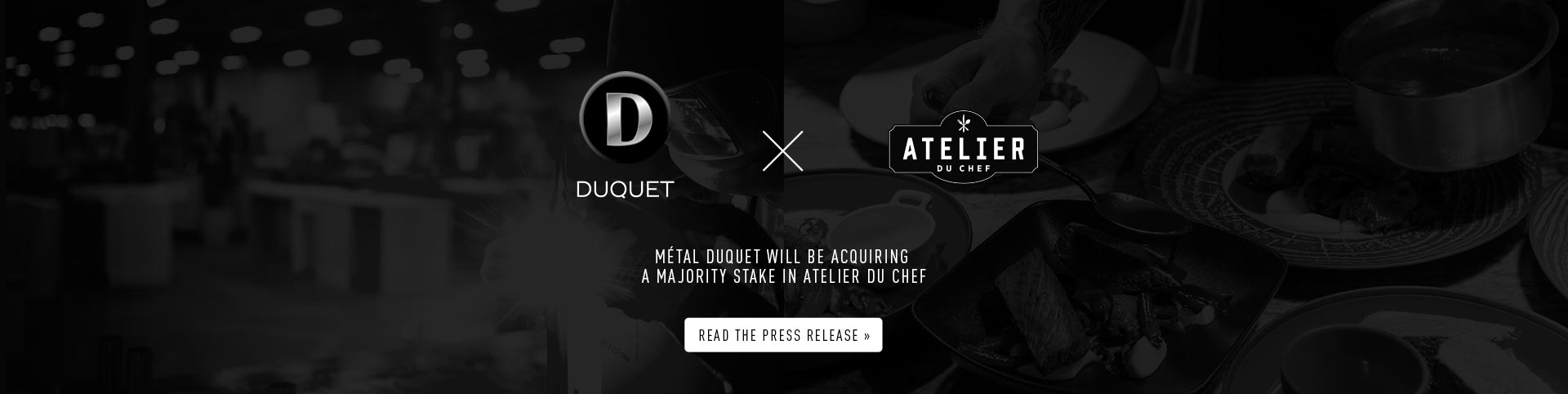 Métal Duquet will be acquiring a majority stake in Atelier du Chef